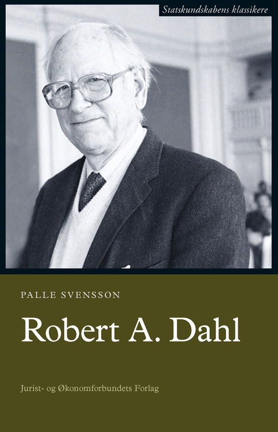 Statskundskabens klassikere: Robert A. Dahl - Palle Svensson - Boeken - DJØF - 9788757424034 - 14 juni 2011