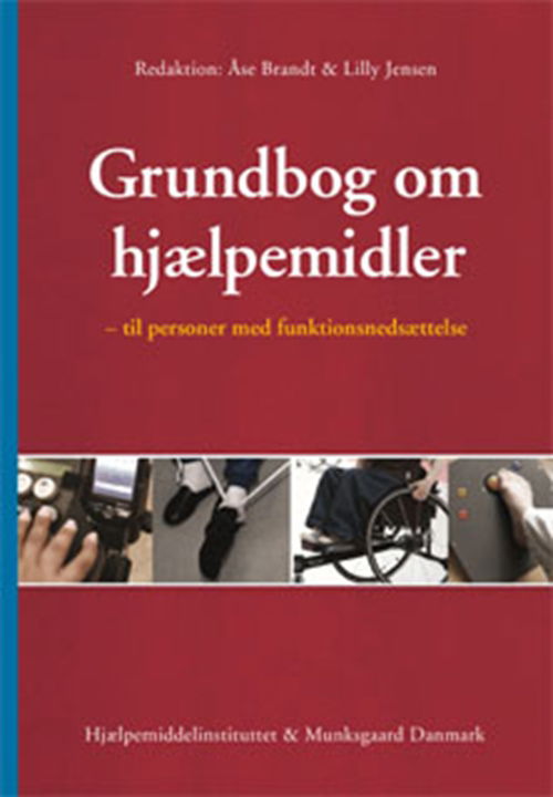 Cover for Bodil Pedersen; Greta Randrup Olsson; Karen Lyng; Lilly Jensen; Lisbeth Villemoes Sørensen; Tove Lise Nielsen; Åse Brandt; Anne Karin Petersen; Lotte Bro; Katja Lykke Bræmer; Else Marie Hansen; Christina Juul; Carsten Mortensen; Dorte Jul Thomsen; Mary Pe · Grundbog om hjælpemidler (Inbunden Bok) [1:a utgåva] [Indbundet] (2010)