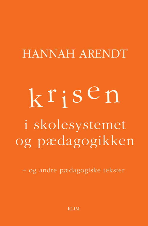 Cover for Hannah Arendt · Krisen i skolesystemet og pædagogikken (Sewn Spine Book) [1e uitgave] (2021)