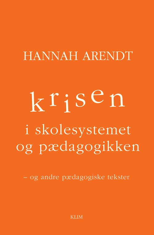 Cover for Hannah Arendt · Krisen i skolesystemet og pædagogikken (Sewn Spine Book) [1st edition] (2021)