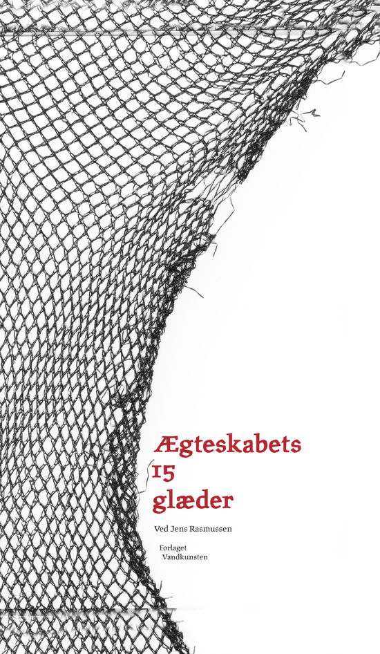 Ægteskabets femten glæder - Anonym - Bøger - Forlaget Vandkunsten - 9788776953034 - 8. august 2013