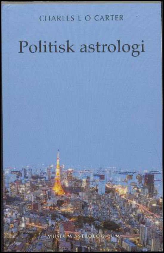 Politisk Astrologi - Charles E O Carter - Böcker - Museum Astrologicum - 9788793390034 - 