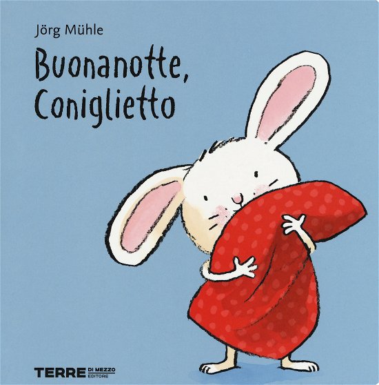 Cover for Jörg Mühle · Buonanotte, Coniglietto. Ediz. A Colori (Book)