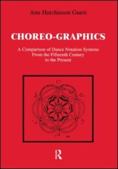 Cover for Ann Hutchinson Guest · Choreographics: A Comparison of Dance Notation Systems from the Fifteenth Century to the Present (Taschenbuch) [New edition] (1998)