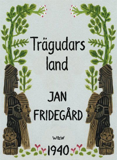 Cover for Jan Fridegård · Trägudars land (ePUB) (2010)