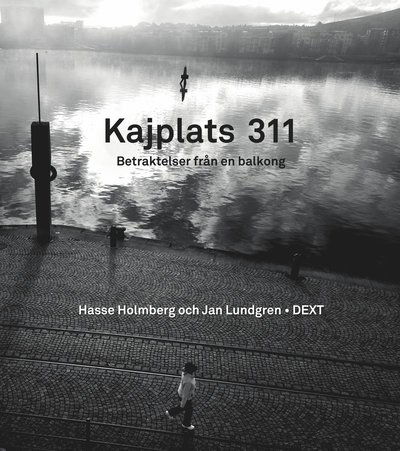 Cover for Hasse Holmberg · Kajplats 311 : betraktelser från en balkong (Bound Book) (2011)