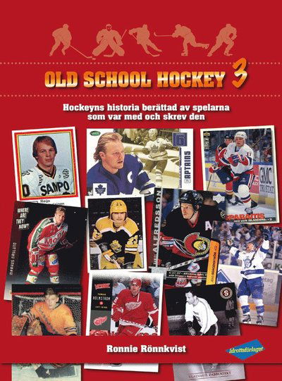 Cover for Ronnie Rönnkvist · Old School Hockey: Old School Hockey : hockeyns historia berättad av spelarna som var med och skrev den. 3 (Bound Book) (2016)