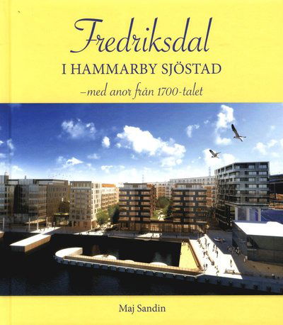 Cover for Maj Sandin · Fredriksdal i Hammarby Sjöstad : med anor från 1700-talet (Bound Book) (2018)