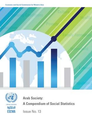 Cover for United Nations: Economic and Social Commission for Western Asia · Arab society: compendium of social statistics (Paperback Book) [Issue no. 13 [2018] edition] (2019)