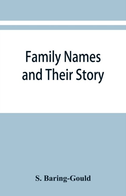 Cover for S Baring-Gould · Family names and their story (Paperback Bog) (2019)