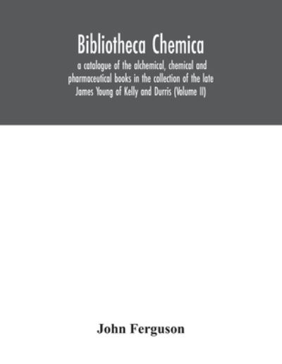 Bibliotheca chemica - John Ferguson - Books - Alpha Edition - 9789354042034 - July 27, 2020