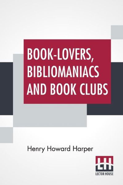 Book-Lovers, Bibliomaniacs And Book Clubs - Henry Howard Harper - Books - Astral International Pvt. Ltd. - 9789354208034 - January 17, 2022