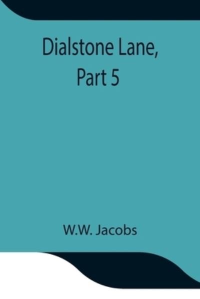 Cover for W W Jacobs · Dialstone Lane, Part 5. (Paperback Book) (2021)
