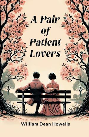 Cover for William Dean Howells · A Pair of Patient Lovers (Paperback Book) (2024)
