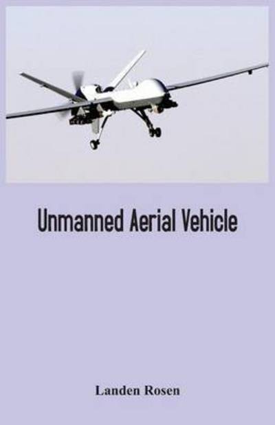 Cover for Landen Rosen · Unmanned Aerial Vehicle (Paperback Book) (2015)