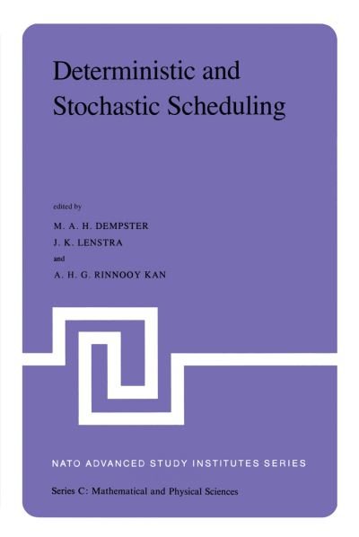 M a Dempster · Deterministic and Stochastic Scheduling: Proceedings of the NATO Advanced Study and Research Institute on Theoretical Approaches to Scheduling Problems held in Durham, England, July 6-17, 1981 - NATO Science Series C (Pocketbok) [Softcover reprint of the original 1st ed. 1982 edition] (2011)