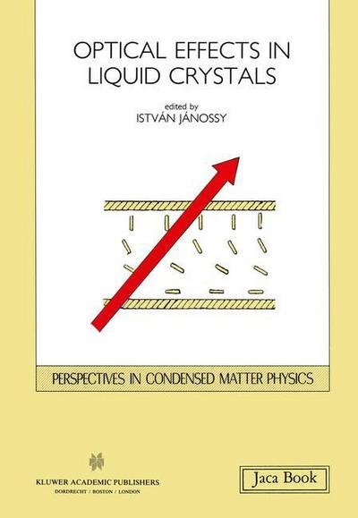 Cover for I Janossy · Opticals Effects in Liquid Crystals - Perspectives in Condensed Matter Physics (Paperback Bog) [Softcover reprint of the original 1st ed. 1991 edition] (2011)