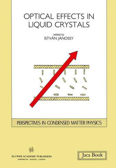 Cover for I Janossy · Opticals Effects in Liquid Crystals - Perspectives in Condensed Matter Physics (Taschenbuch) [Softcover reprint of the original 1st ed. 1991 edition] (2011)