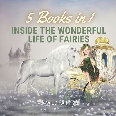 Cover for Wild Fairy · Inside the Wonderful Life of Fairies (Paperback Book) (2021)