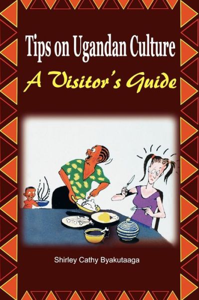 Cover for Shirley Cathy Byakutaaga · Tips on Ugandan Culture. a Visitor's Guide (Paperback Book) (2006)