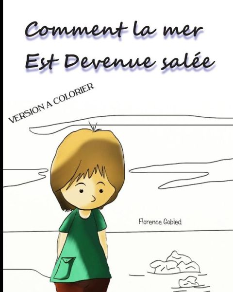 Cover for Gobled Florence · Comment la mer est devenue salee (Paperback Book) (2014)