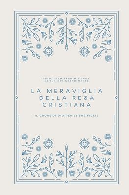 Cover for Love God Greatly · La meraviglia della resa cristiana: Il cuore di Dio per le Sue figlie (Paperback Book) (2025)