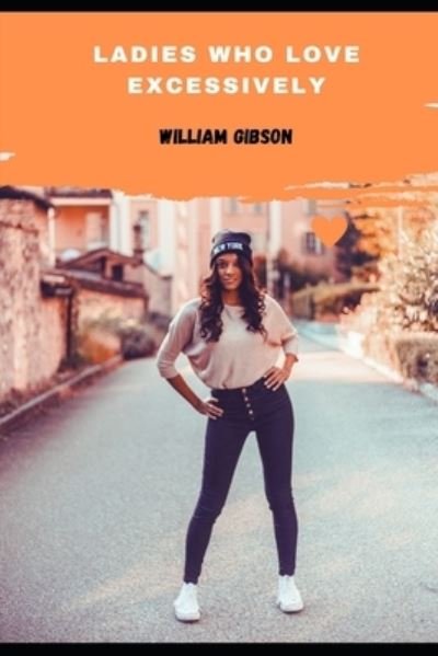 Cover for William Gibson · Ladies who love excessively (Pocketbok) (2021)