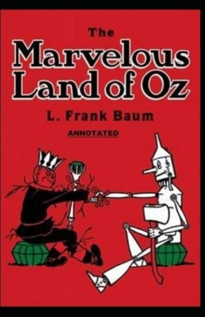 Cover for L Frank Baum · The Marvelous Land of Oz Annotated (Taschenbuch) (2021)