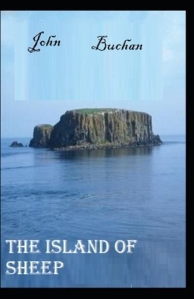 Cover for John Buchan · The Island of Sheep-Original Classic Edition (Annotated) (Paperback Book) (2021)