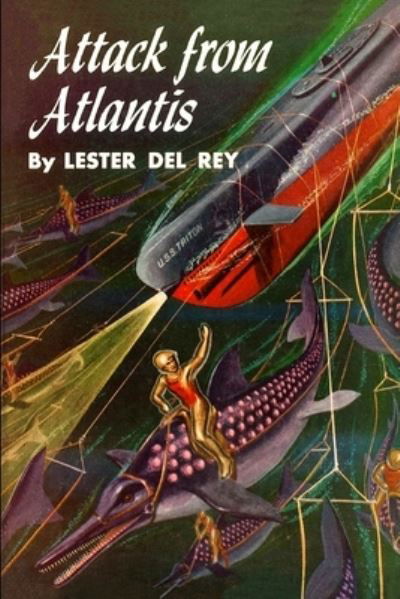 Attack from Atlantis - Lester Del Rey - Books - Independently Published - 9798544452034 - July 27, 2021