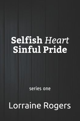 Cover for Lorraine Ducksworth Rogers · Selfish Heart Sinful Pride (Paperback Book) (2020)