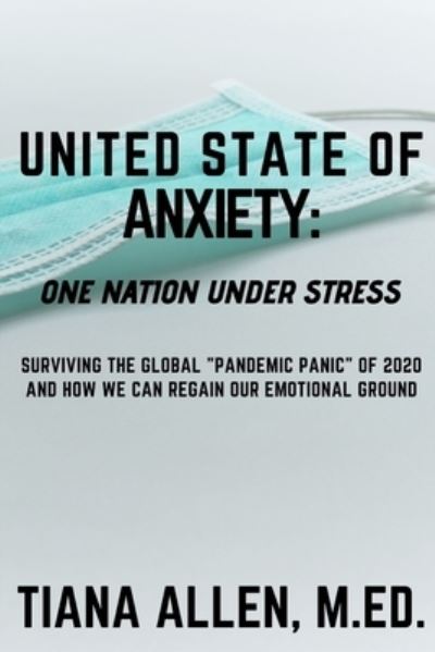 Cover for Tiana Allen M Ed · United State of ANXIETY (Paperback Book) (2020)