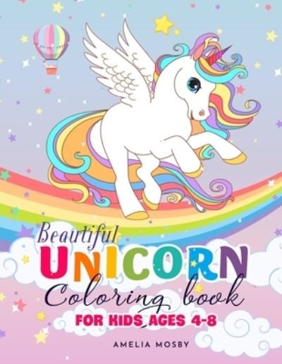Cover for Mosby Amelia · Beautiful Unicorn Coloring Book for Kids Ages 4-8 (Paperback Book) (2020)