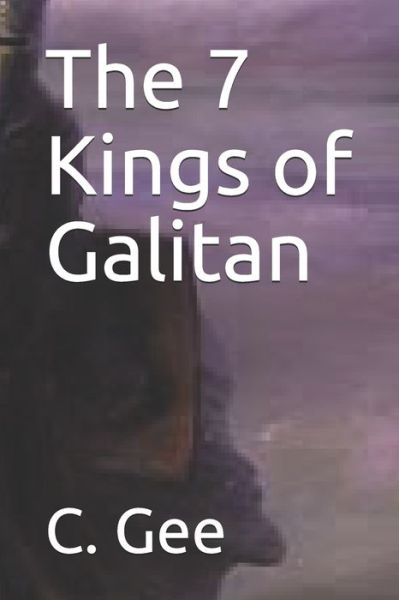 Cover for C Gee · The 7 Kings of Galitan (Paperback Book) (2020)