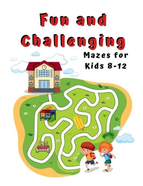 Fun and Challenging Mazes for Kids 8 - 12 - Zod-7 Media - Bücher - Independently Published - 9798667366034 - 18. Juli 2020