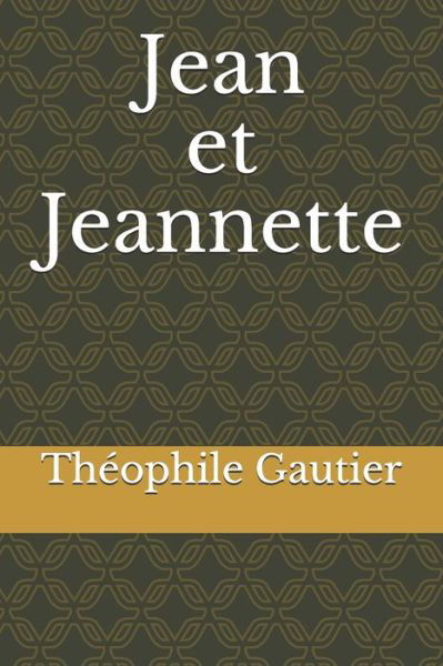 Jean et Jeannette - Theophile Gautier - Books - Independently Published - 9798671846034 - August 3, 2020