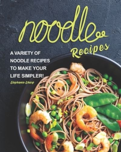 Cover for Stephanie Sharp · Noodle Recipes (Pocketbok) (2020)