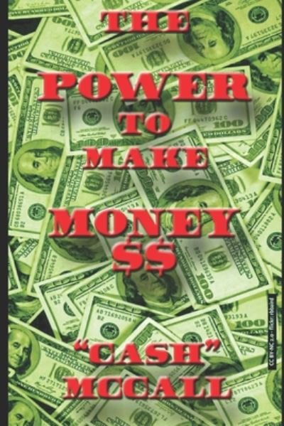 Cover for Cash McCall · The Power To Make Money: $$ (Paperback Book) (2020)