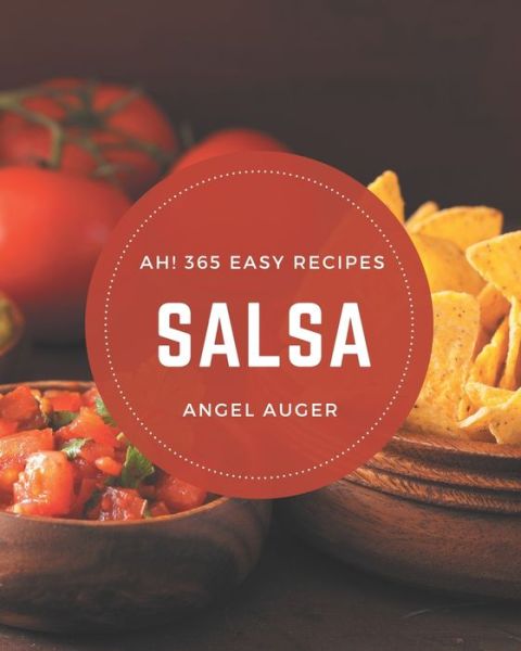 Cover for Angel Auger · Ah! 365 Easy Salsa Recipes (Paperback Book) (2020)