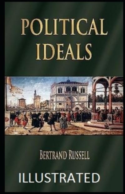 Political Ideals Illustrated - Bertrand Russell - Andere - Independently Published - 9798708045034 - 11. Februar 2021