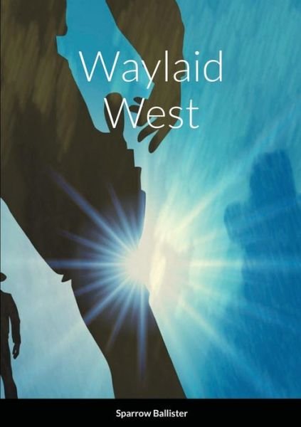 Cover for Sparrow Ballister · Waylaid West (Paperback Book) (2021)