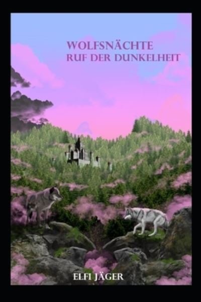 Cover for Elfi Jager · Wolfsnachte: Ruf der Dunkelheit - Wolfsnachte (Paperback Bog) (2021)