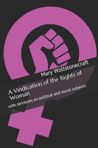 Cover for Mary Wollstonecraft · A Vindication of the Rights of Woman: with strictures on political and moral subjects (Paperback Book) (2021)