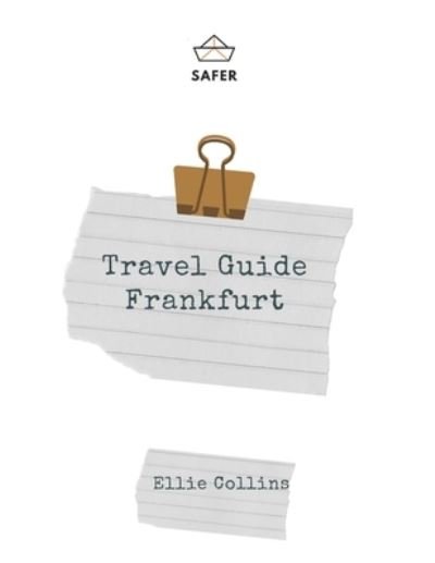 Cover for Ellie Collins · Travel Guide Frankfurt: Your Ticket to discover Frankfurt (Paperback Book) (2021)