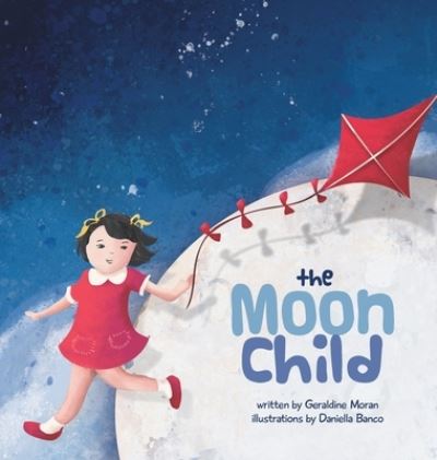 The Moon Child - Moran Geraldine Moran - Livros - Balboa Press - 9798765235034 - 20 de novembro de 2022