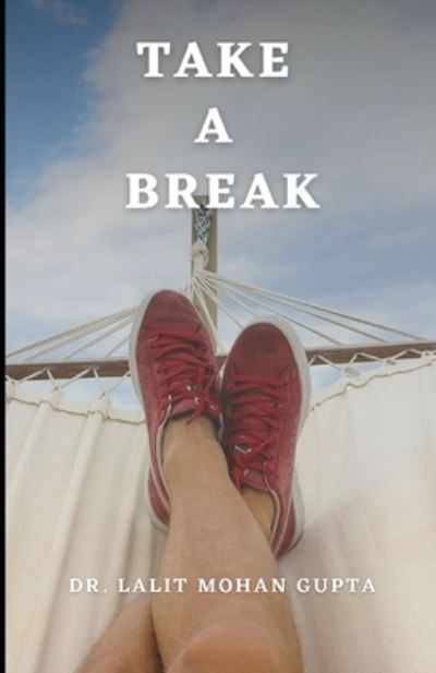 Cover for Lalit Mohan Gupta · Take a break (Paperback Book) (2022)