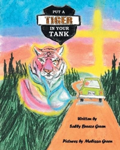 Put a Tiger In Your Tank - Sally Breeze Green - Książki - Christian Faith Publishing, Inc - 9798885405034 - 3 sierpnia 2022