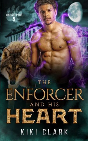 Cover for Kiki Clark · The Enforcer and His Heart (Kincaid Pack Book 5) - Kincaid Pack (Paperback Book) (2022)