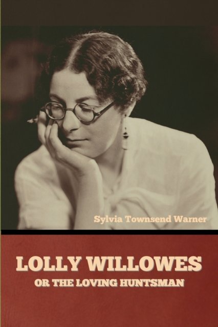 Cover for Sylvia Townsend Warner · Lolly Willowes or The Loving Huntsman (Paperback Book) (2023)