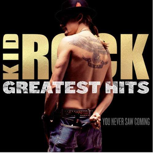 Cover for Kid Rock · Greatest Hits - You Never Saw Coming (CD) (2018)